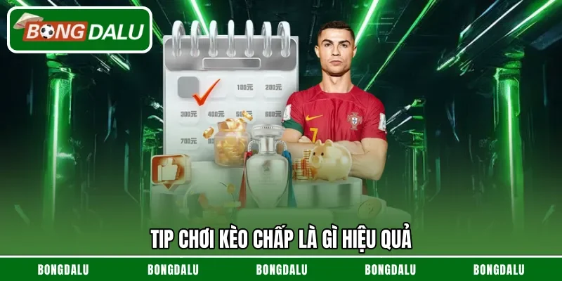 Tip chơi kèo chấp là gì hiệu quả